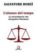 L' alunno del tempo. La straordinaria vita del giudice Filocleone