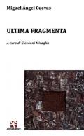 Ultima fragmenta. Testo spagnolo a fronte. Ediz. bilingue