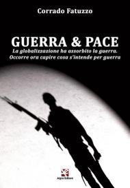 Guerra & pace. La globalizzazione ha assorbito la guerra. Occorre ora capire cosa s'intende per guerra