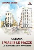 Catania i viali e le piazze. La nuova città del Novecento