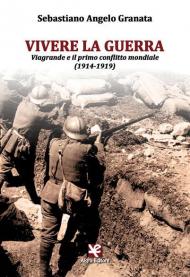 Vivere la guerra. Viagrande e il primo conflitto mondiale (1914-1919)