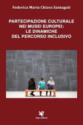 Partecipazione culturale nei musei europei: le dinamiche del percorso inclusivo