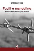 Fucili e mandolino. La storia del soldato semplice Carmelo