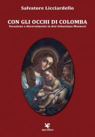 Con gli occhi di Colomba. Vocazione e discernimento in Don Sebastiano Musmeci