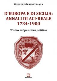 D'Europa e di Sicilia: Annali di Aci-Reale 1734-1900. Studio sul pensiero politico