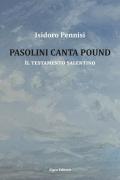 Pasolini canta Pound. Il testamento salentino