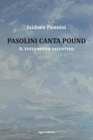 Pasolini canta Pound. Il testamento salentino