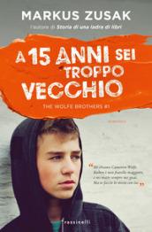 A 15 anni sei troppo vecchio (The Wolfe Brothers Vol. 1)