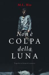 NON E' COLPA DELLA LUNA