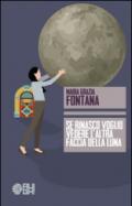 Se rinasco voglio vedere l'altra faccia della luna