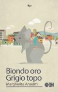 Biondo oro, grigio topo