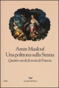 Una poltrona sulla Senna: Quattro secoli di storia di Francia