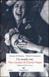 Un mondo raro. Vita e incanto di Chavela Vargas