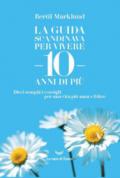 La guida scandinava per vivere 10 anni di più. Dieci semplici consigli per una vita più sana e felice