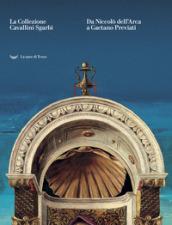 La collezione Cavallini Sgarbi. Da Niccolò dell'Arca a Gaetano Previati. Tesori d'arte per Ferrara. Catalogo della mostra (Ferrara, 3 febbraio-3 giugno 2018). Ediz. a colori