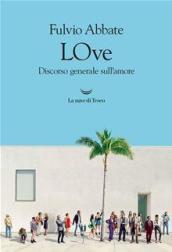 LOve. Discorso generale sull'amore