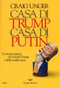 Casa di Trump, casa di Putin. La storia segreta di Donald Trump e della mafia russa