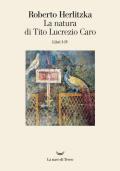 La natura di Tito Lucrezio Caro. Libri I-IV