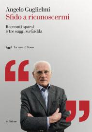 Sfido a riconoscermi. Racconti sparsi e tre saggi su Gadda. Con Libro in brossura