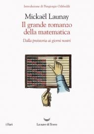 Il grande romanzo della matematica. Dalla preistoria ai giorni nostri