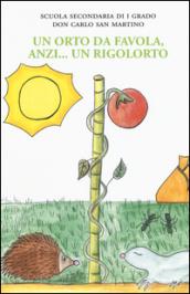 Un orto da favola, anzi... un rigolorto. Ediz. illustrata