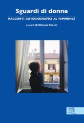 Sguardi di donne. Racconti autobiografici al femminile