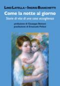 Come la notte al giorno. Storie di vita di una casa accoglienza