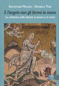 E l'angelo non gli fermò la mano. La violenza sulle donne in prosa e in versi