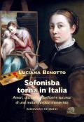 Sofonisba torna in Italia. Amori, discordie, ribellioni e successi di una matura artista manierista