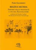 Regöi e munda. Erbario delle prossimità a uso del raccoglitore
