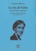La vita di Violet. Tre racconti giovanili. Testo inglese a fronte