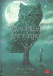 Il giardiniere notturno. Ediz. illustrata