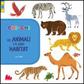 ChiconChi. Gli animali e il loro habitat. Ediz. illustrata