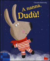 A nanna, Dudù! Ediz. illustrata