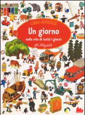 Un giorno nella vita di tutti i giorni. Libro affresco. Ediz. illustrata