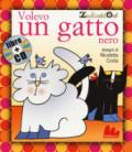 Volevo un gatto nero. Ediz. a colori. Con CD Audio