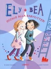 Occhio alla babysitter! Ely + Bea: 4