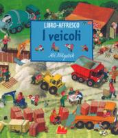 I veicoli. Libro affresco. Ediz. a colori