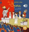 Le mie prime arie d'opera. Libro sonoro. Ediz. a colori