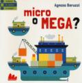 Micro o mega? Ediz. a colori