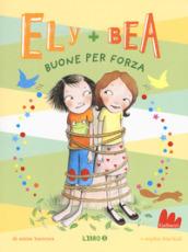 Buone per forza. Ely + Bea: 5