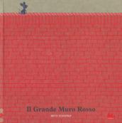 Il grande muro rosso. Ediz. a colori