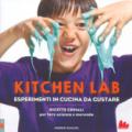 Kitchen lab. Esperimenti in cucina da gustare. Ricette geniali per fare scienza e merenda