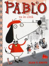 Pablo va in città. Ediz. a colori