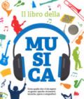 Il libro della musica. Tutto quello che c'è da sapere su generi, epoche, strumenti, tecniche, opere e compositori. Con CD Audio