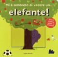 MI E' SEMBRATO DI VEDERE UN... ELEFANTE!