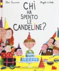 Chi ha spento le candeline? Ediz. a colori