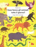 Cosa fanno gli animali tutto il giorno? Ediz. a colori