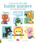 Il mio primo libro delle buone maniere ovvero «come stare bene insieme». Ediz. a colori