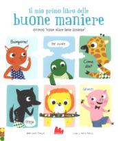 Il mio primo libro delle buone maniere ovvero «come stare bene insieme». Ediz. a colori